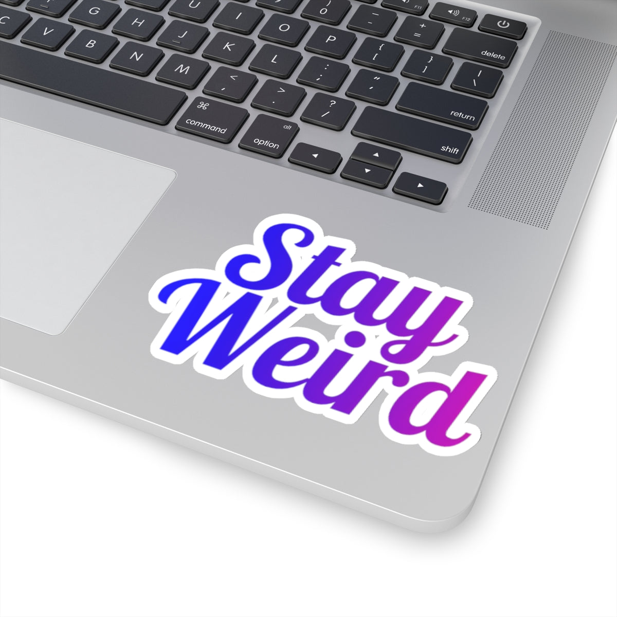 Stay Weird Sticker