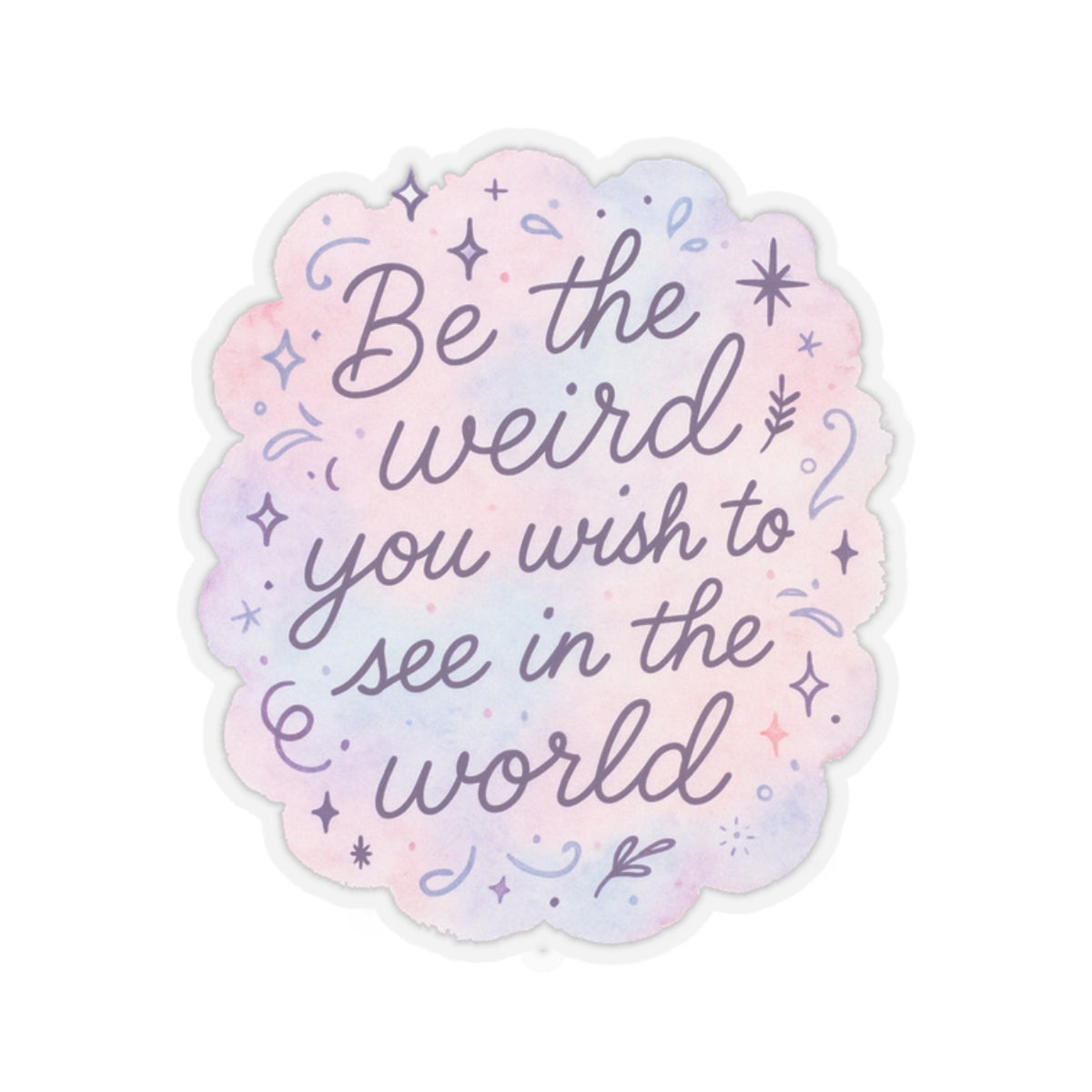 Be the Weird Sticker