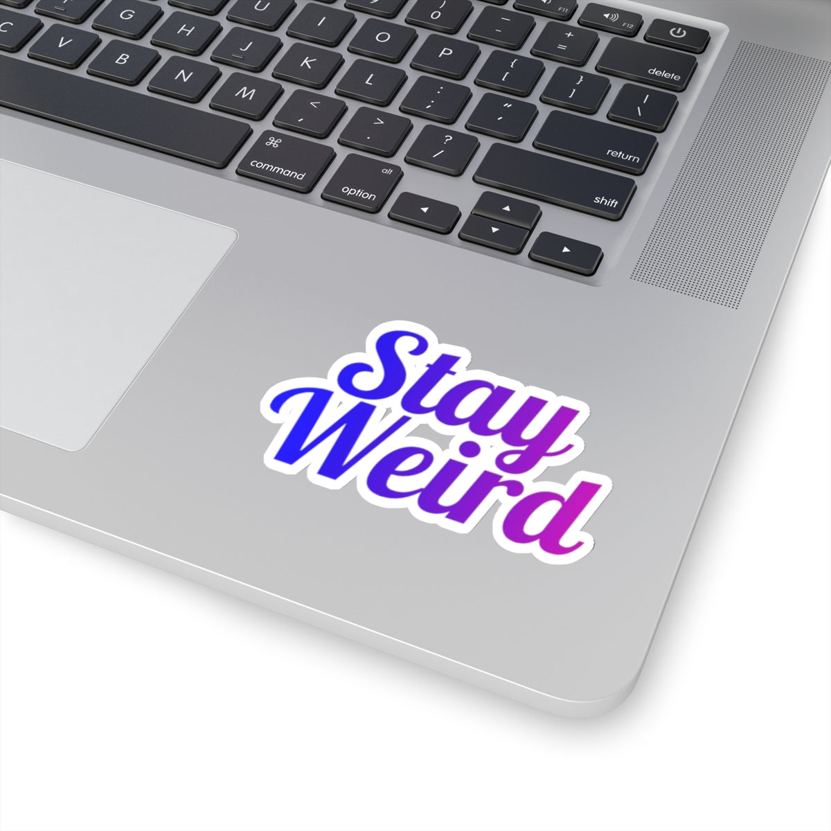 Stay Weird Sticker