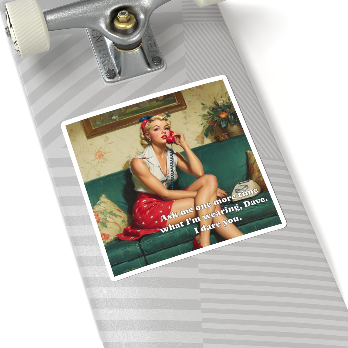 Ask Me One More Time Dave Sticker