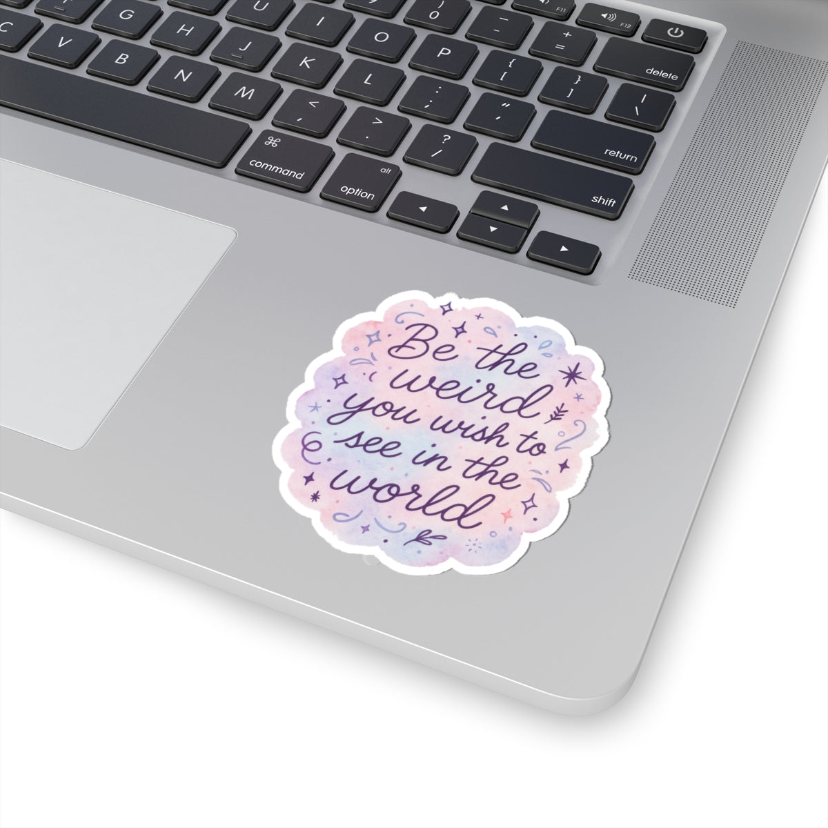 Be the Weird Sticker