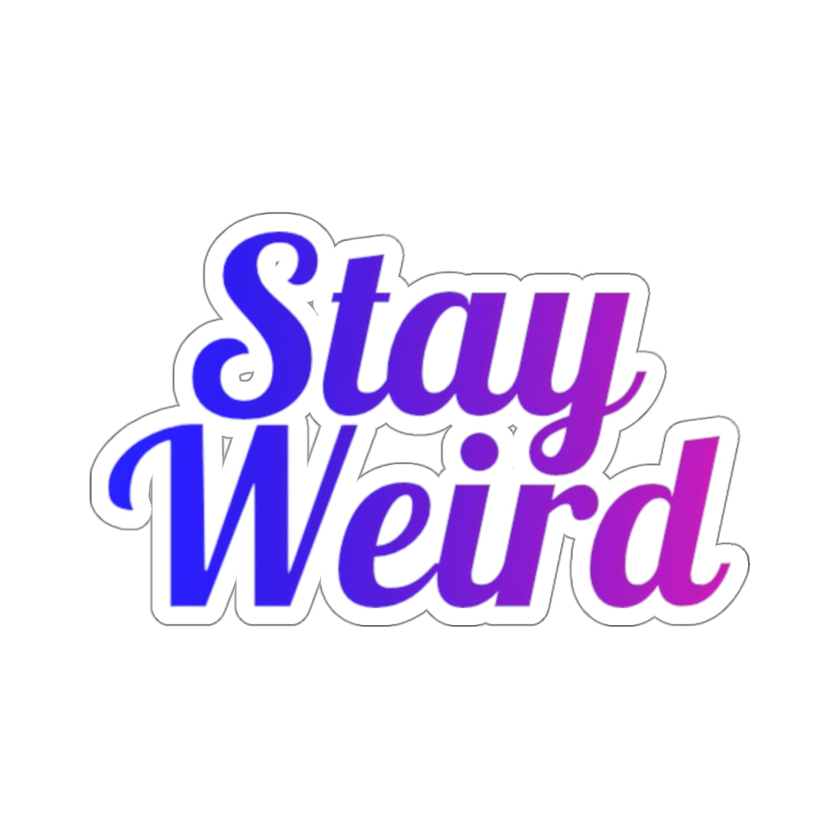 Stay Weird Sticker