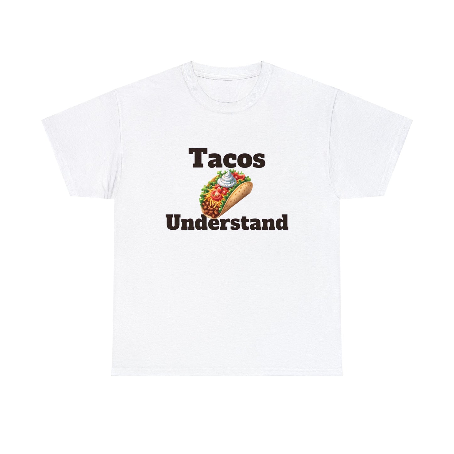 Tacos Understand Unisex Tee