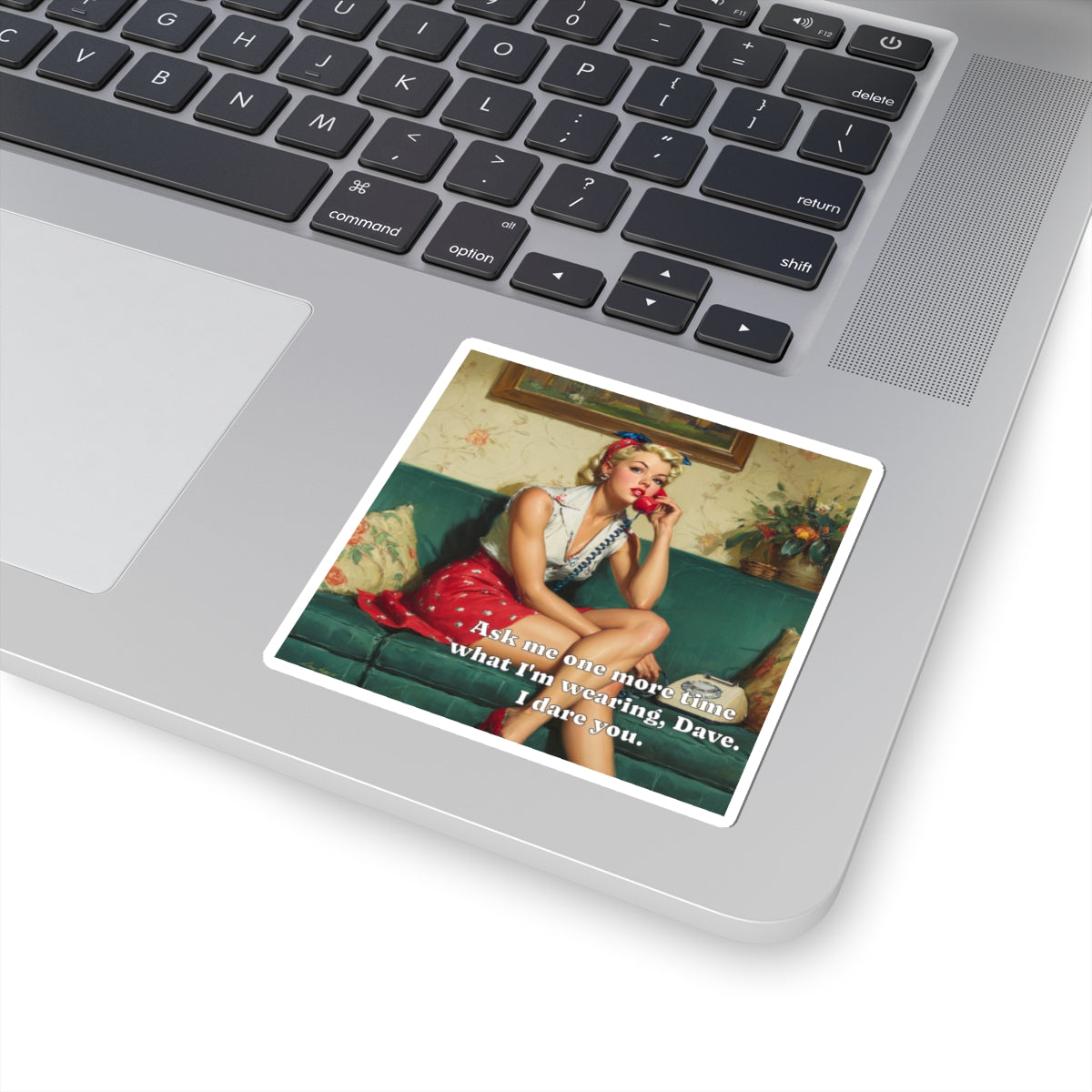 Ask Me One More Time Dave Sticker