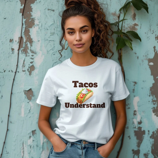 Tacos Understand Unisex Tee