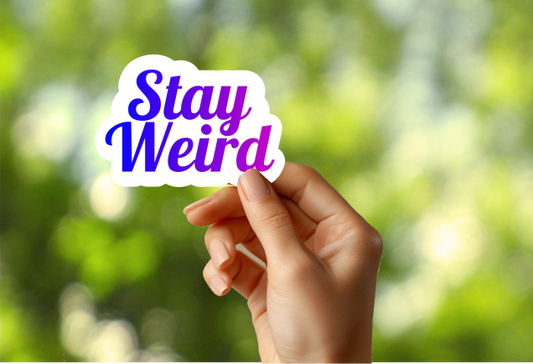 Stay Weird Sticker